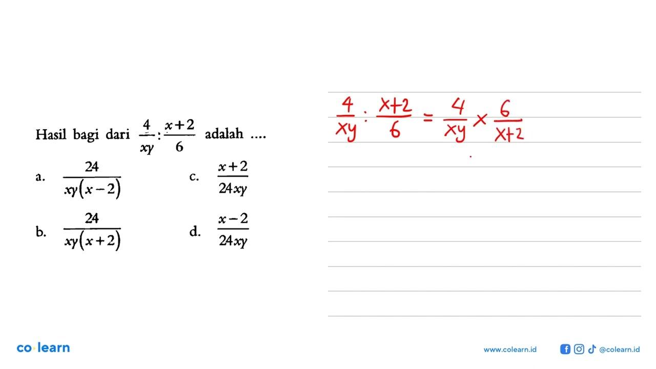 Hasil bagi dari 4/xy : (x+2)/6 adalah ....