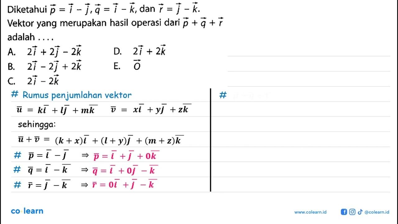 Diketahui p=i-j, q=i-k , dan r=j-k Vektor yang merupakan