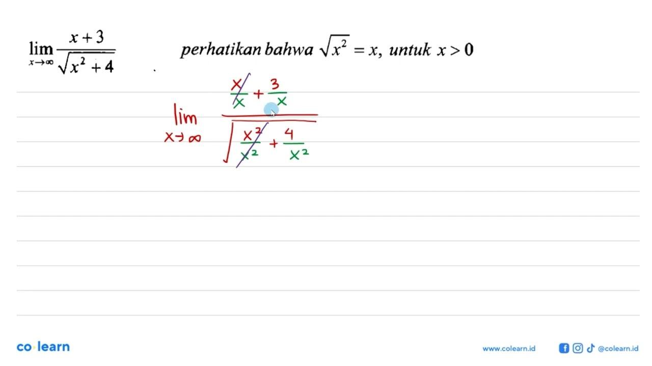 lim x -> tak hingga (x+3)/(akar(x^2+4)) perhatikan bahwa