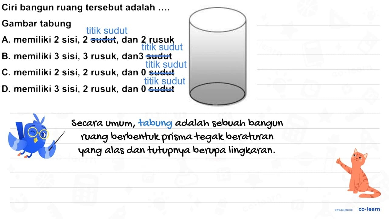 Ciri bangun ruang tersebut adalah .... Gambar tabung A.