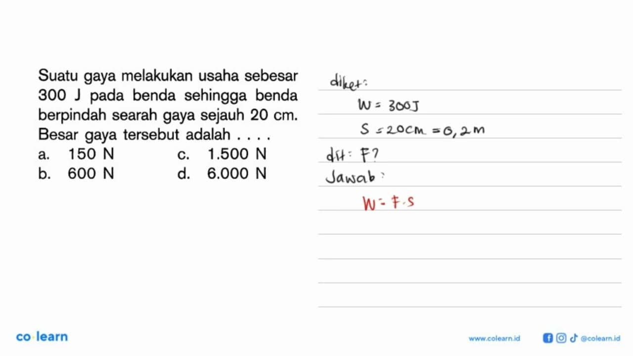 Suatu gaya melakukan usaha sebesar 300 J pada benda