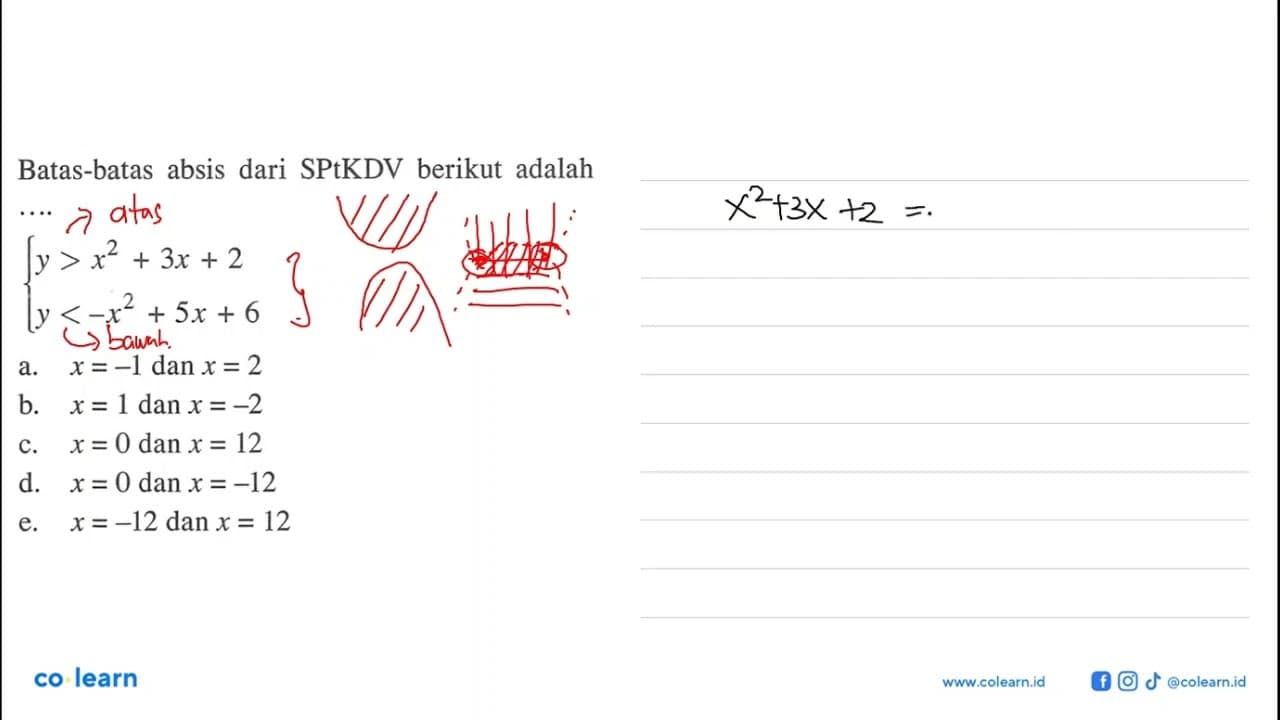 Batas-batas absis dari SPtKDV berikut adalah.... y>x^2+3x+2