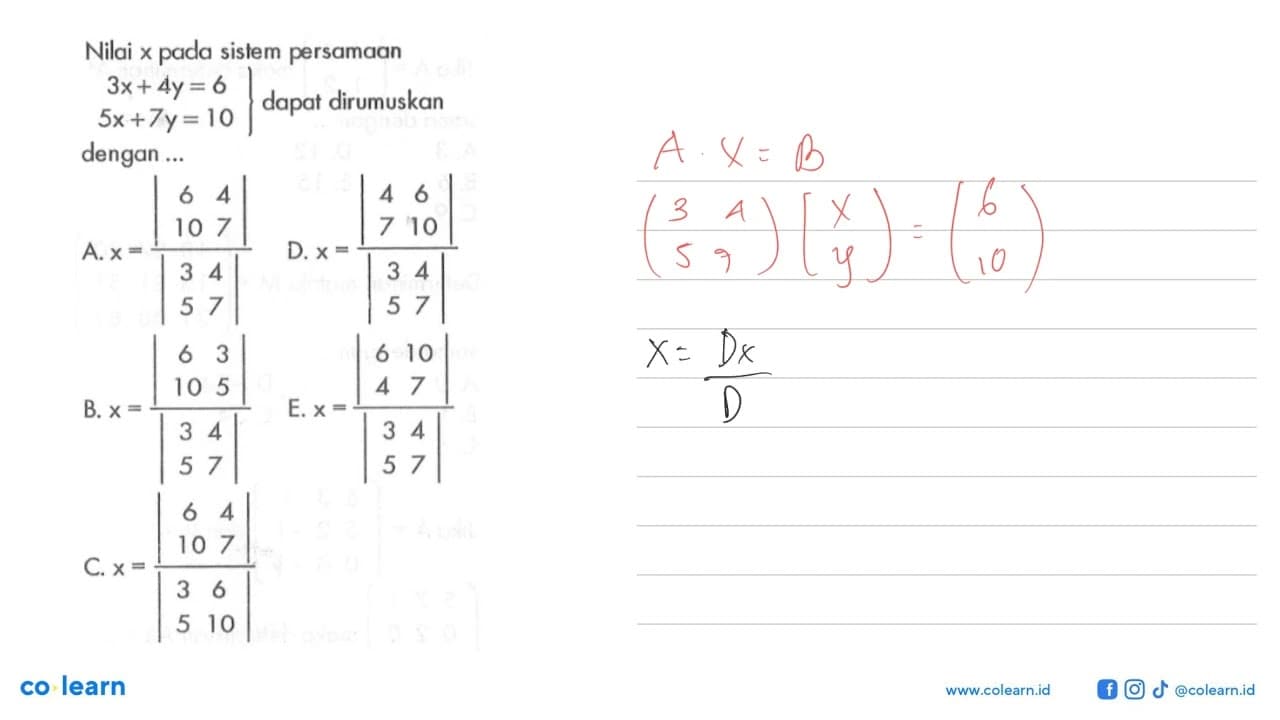 Nilai x pada sistem persamaan 3x+4y=6 5x+7y=10 dapat