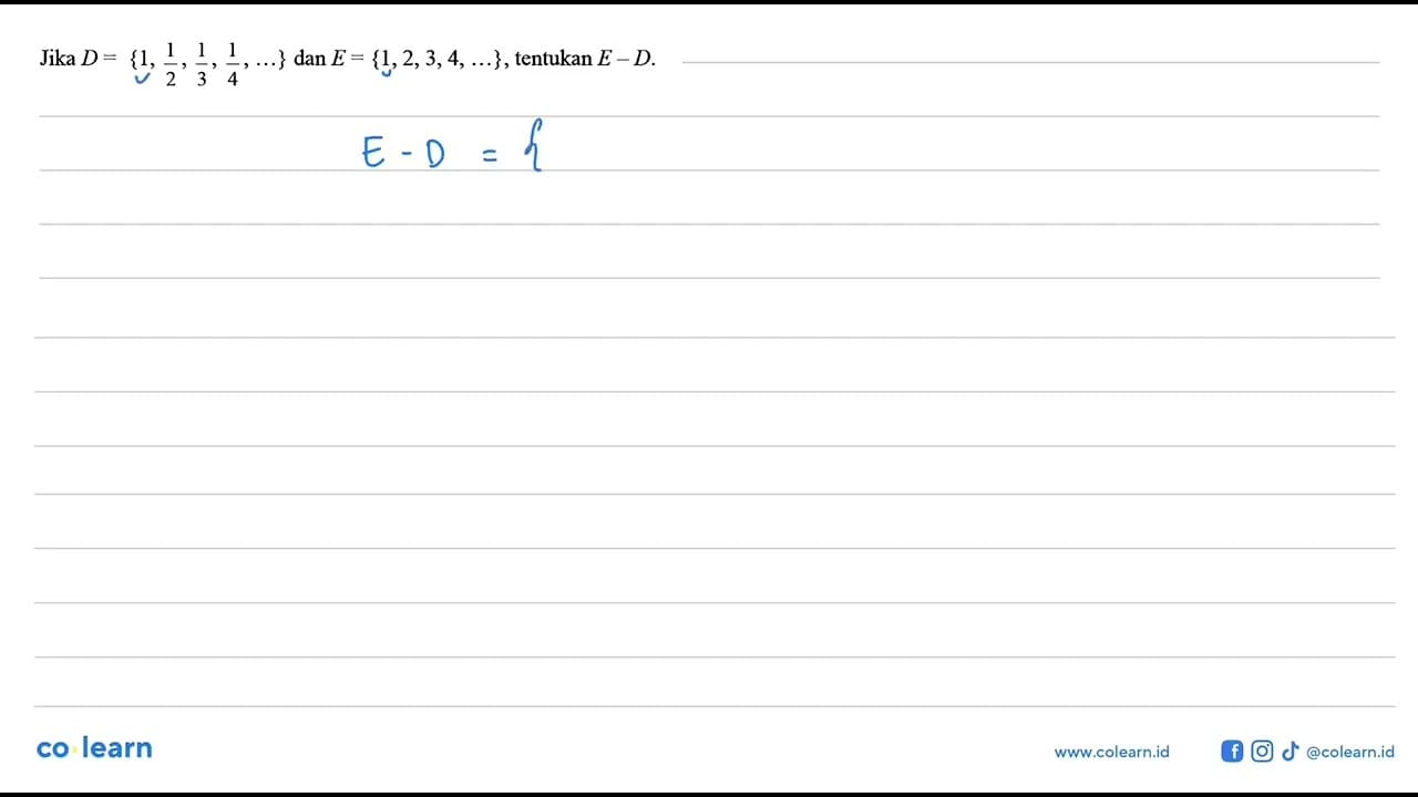 Jika D = {1, 1/2, 1/3, 1/4, ...} dan E = {1, 2, 3, 4, ...},