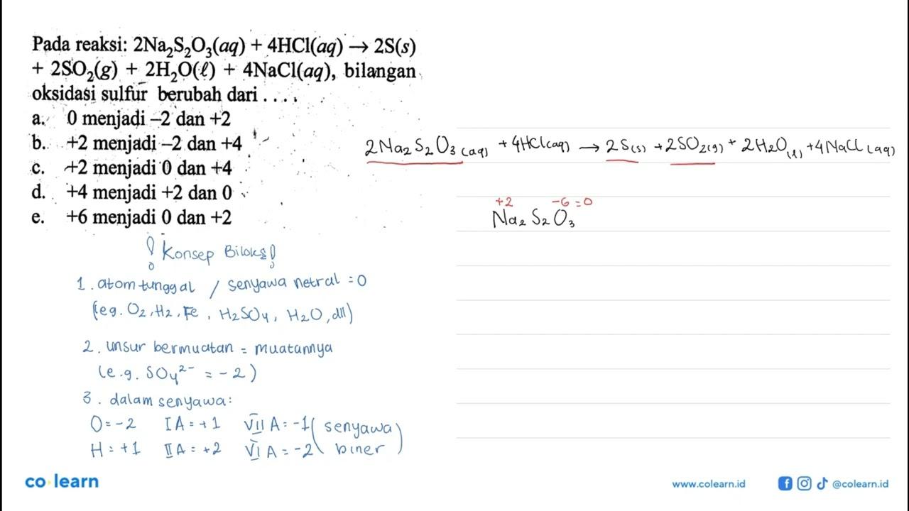 Pada reaksi: 2 Na2S2O3(aq)+4 HCl(aq) -> 2 S(s) +2 SO2(g)+2