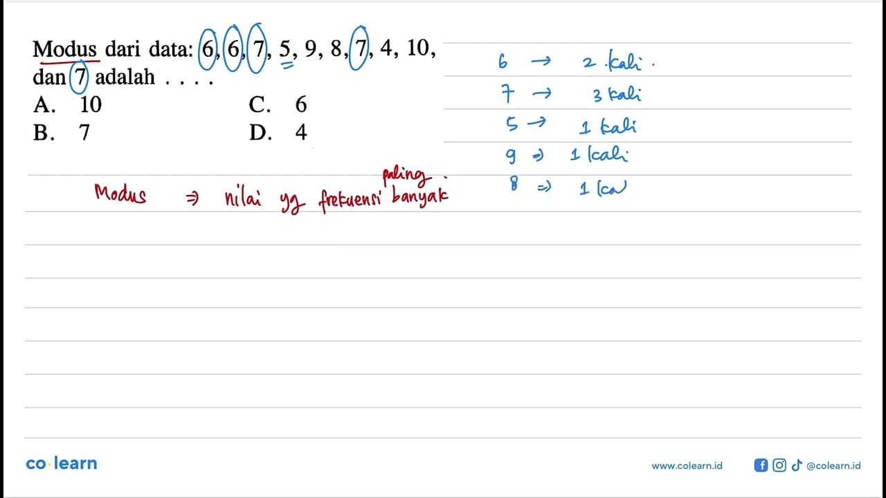 Modus dari data: 6,6,7,5,9,8,7,4,10, dan 7 adalah . . . .