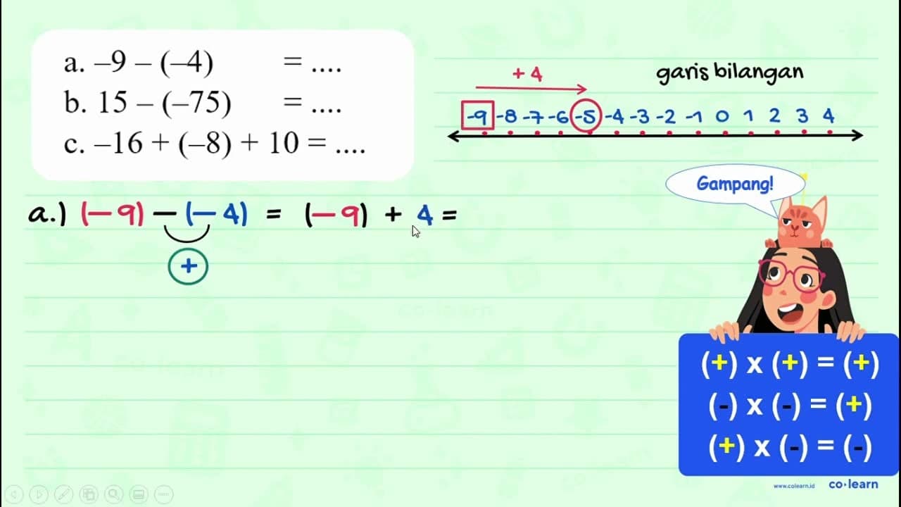 a. - 9 - (-4) = . . . . b. 15 - (-75) = . . . . c. -16 +