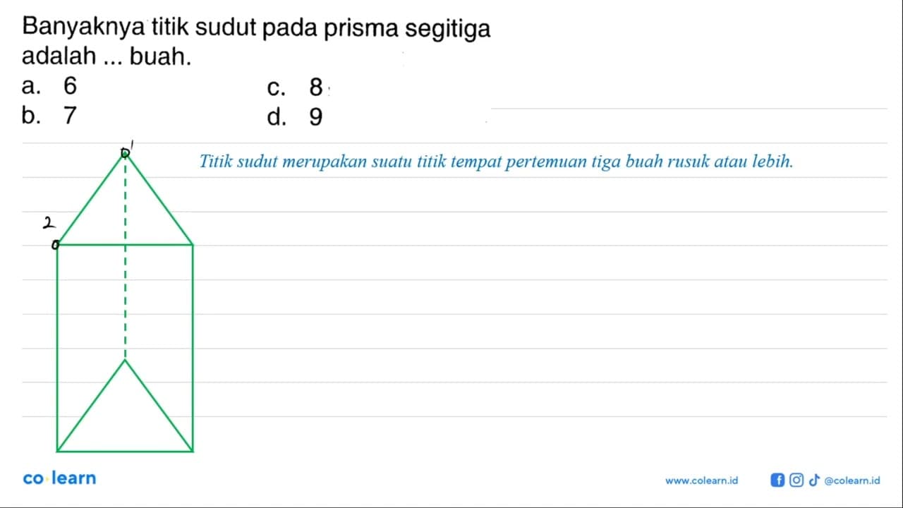 Banyaknya titik sudut pada prisma segitiga adalah ... buah.