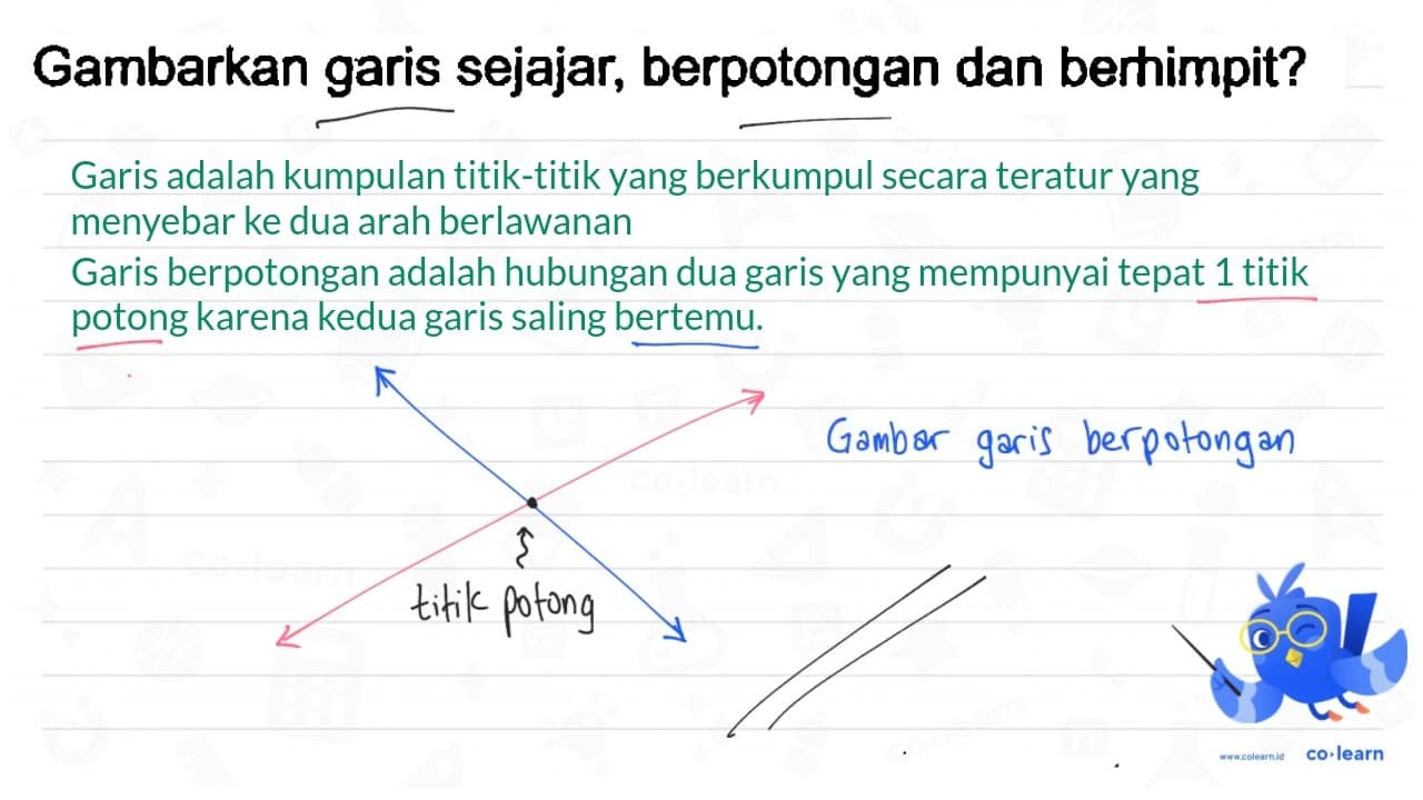 Gambarkan garis sejajar, berpotongan dan berhimpit?