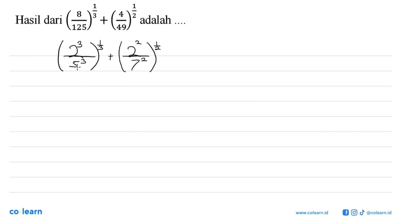 Hasil dari (8/125)^1/3 + (4/49)^(1/2) adalah