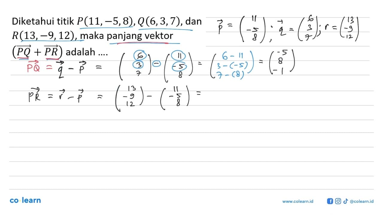 Diketahui titik P(11,-5,8), Q(6,3,7), dan R(13,-9,12), maka