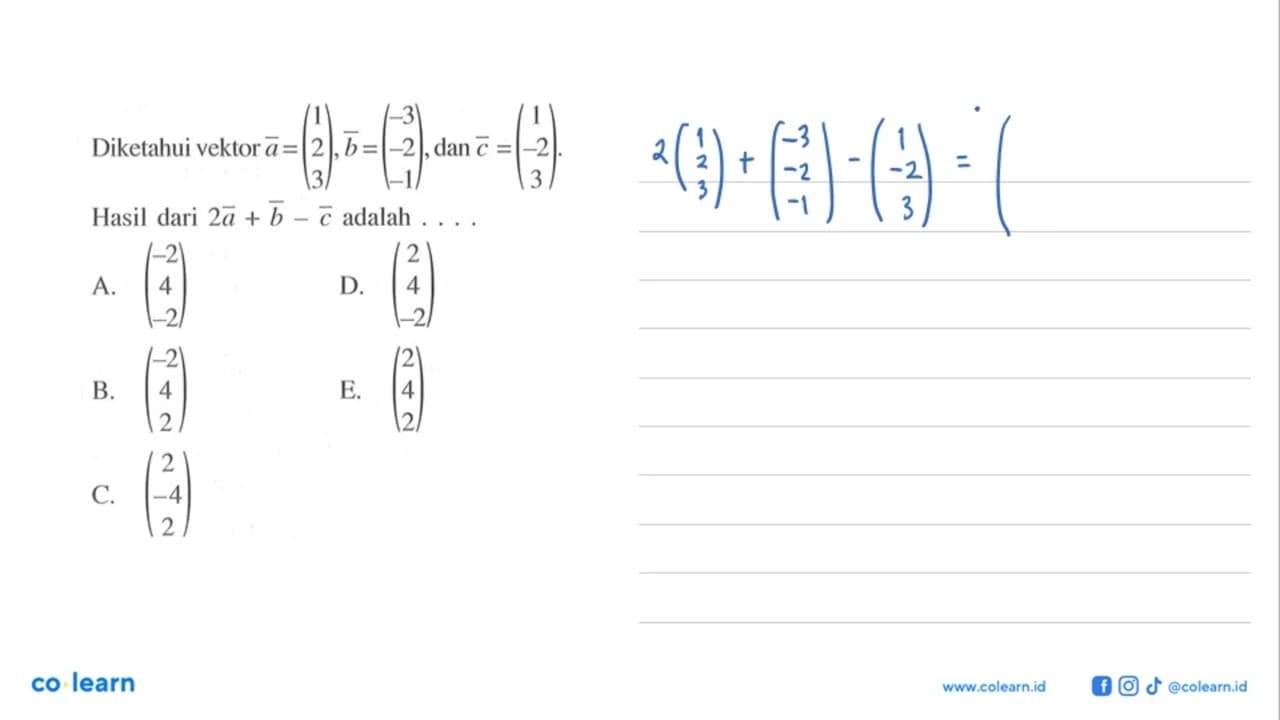 Diketahui vektor a=(1 2 3), b=(-3 -2 -1), dan c=(1 -2