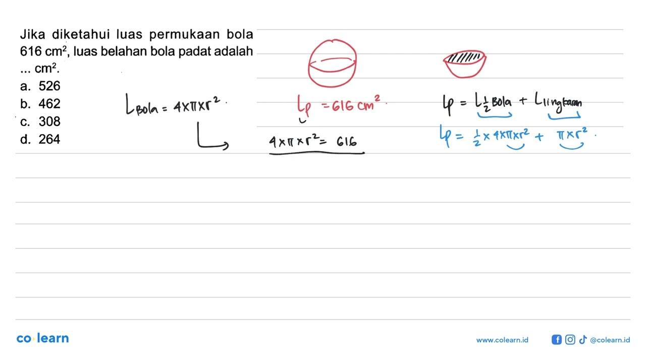 Jika diketahui luas permukaan bola 616 cm^2 , luas belahan