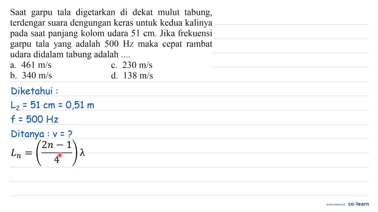 Saat garpu tala digetarkan di dekat mulut tabung, terdengar