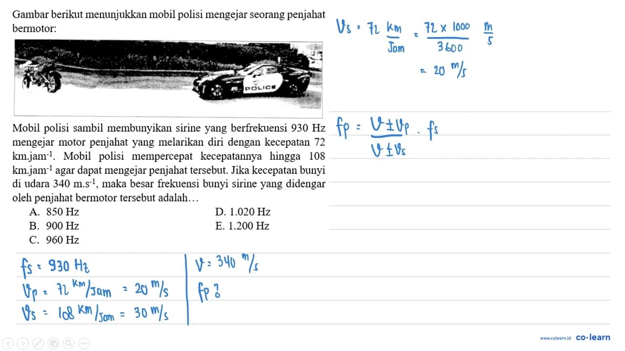 Gambar berikut menunjukkan mobil polisi mengejar seorang