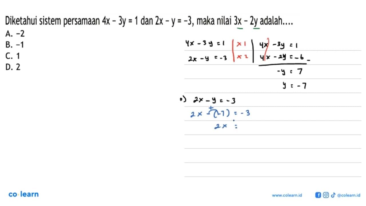 Diketahui sistem persamaan 4x - 3y = 1 dan 2x - y = -3,