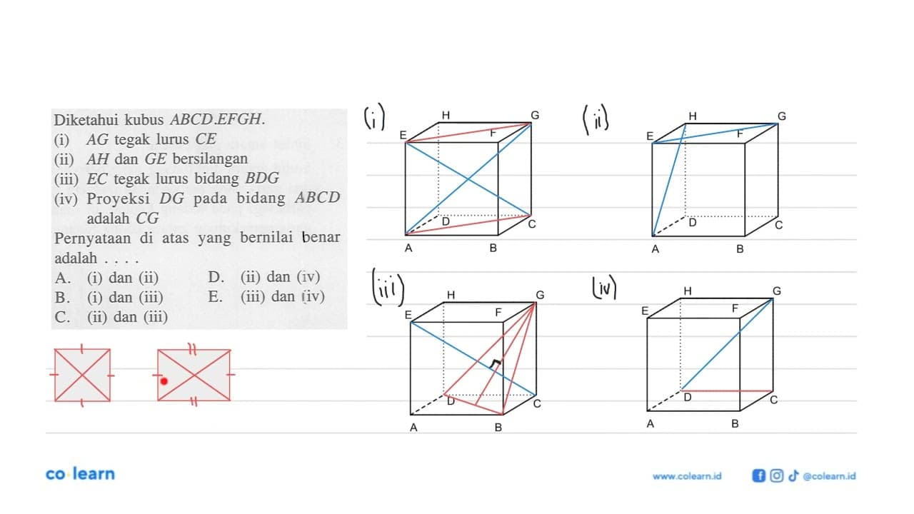 Diketahui kubus ABCD.EFGH (i) AG tegak lurus CE (ii) AH dan