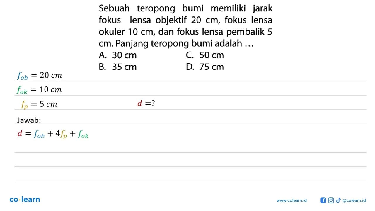 Sebuah teropong bumi memiliki jarak fokus lensa objektif 20