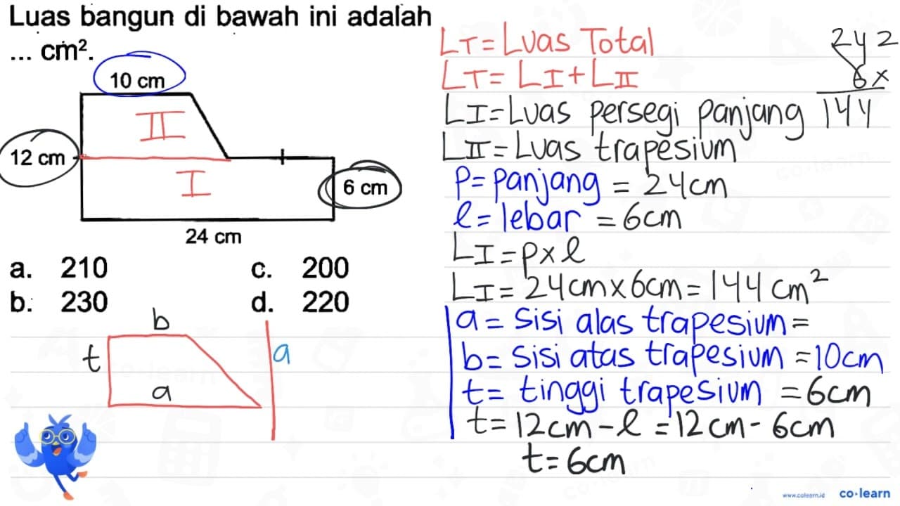 Luas bangun di bawah ini adalah ... cm ^(2) . a. 210 c. 200