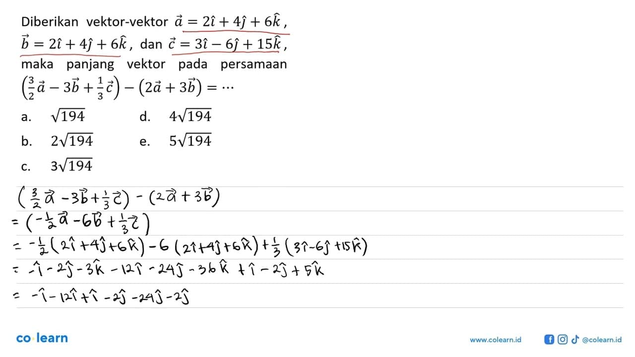 Diberikan vektor-vektor a=2i+4j+6k, b=2i+4j+6k, dan