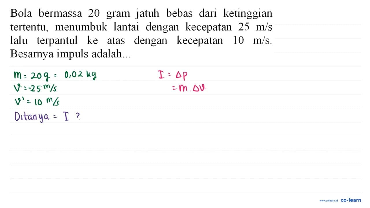 Bola bermassa 20 gram jatuh bebas dari ketinggian tertentu,