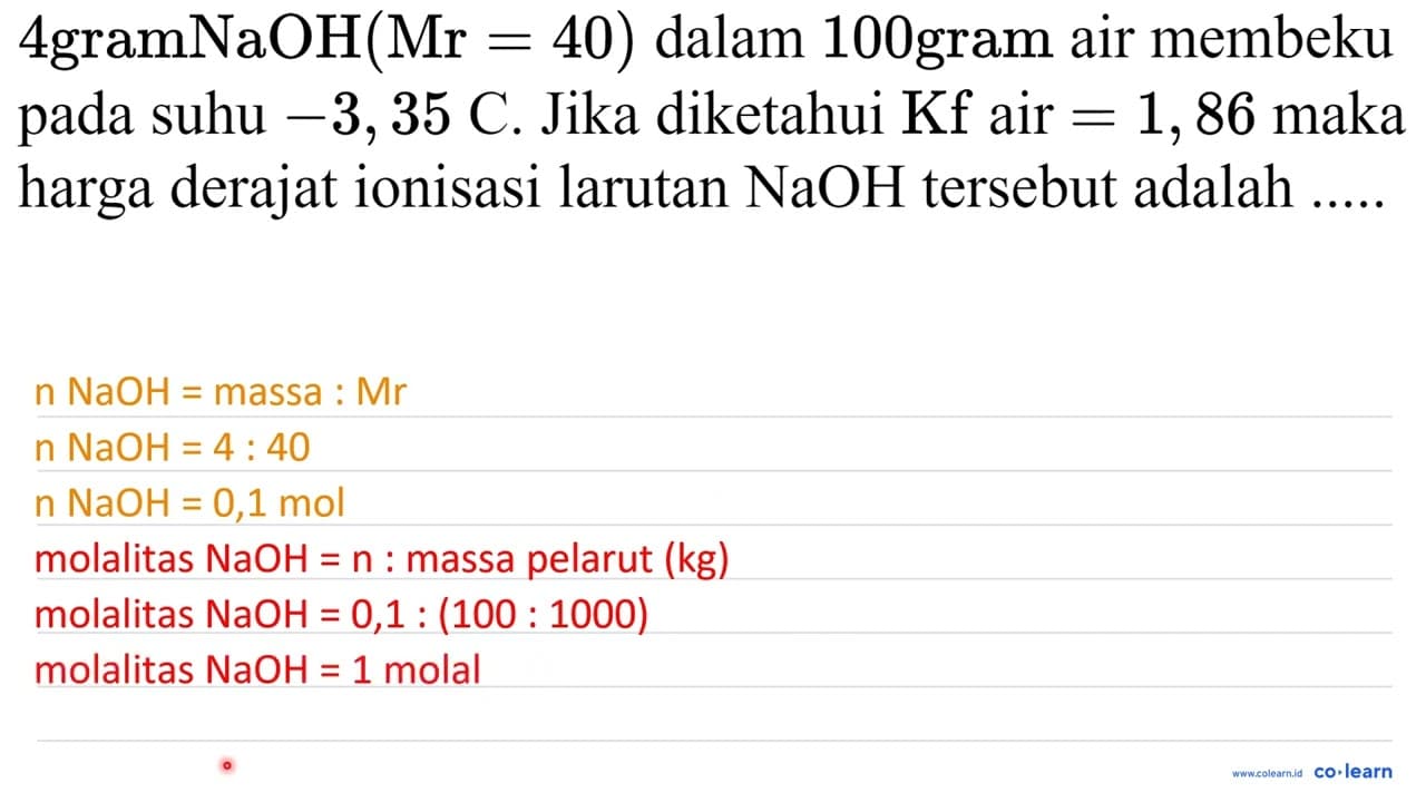 4 gramNaOH (Mr=40) dalam 100 gram air membeku pada suhu