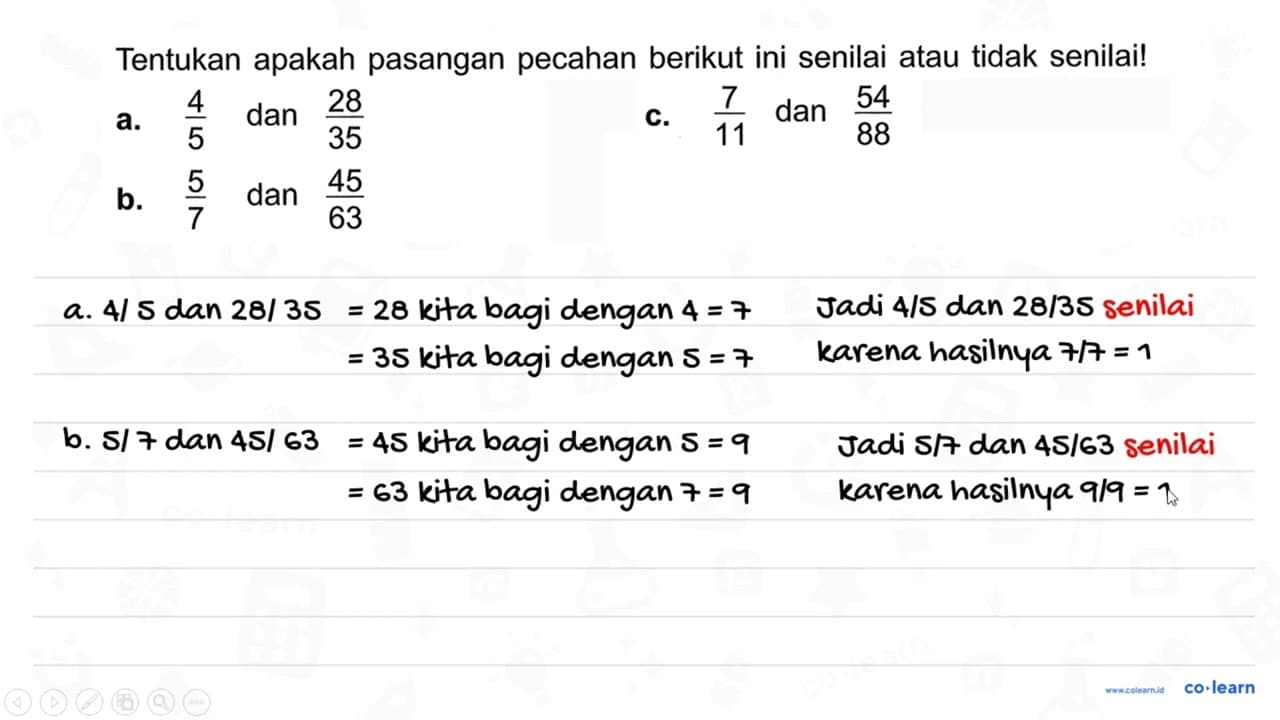 Tentukan apakah pasangan pecahan berikut ini senilai atau