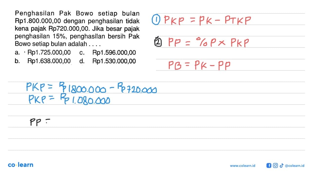 Penghasilan Pak Bowo setiap bulan Rp1.800.000,00 dengan