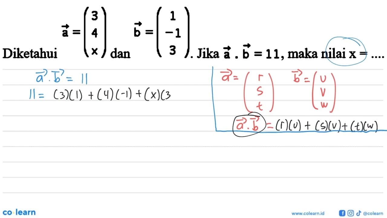 a=(3 4 x) dan b=(1 -1 3). Jika a.b=11, maka nilai x=....