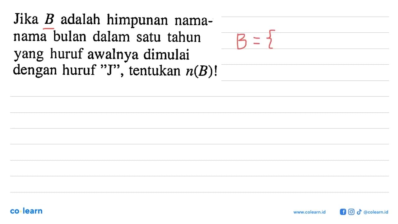 Jika B adalah himpunan nama- nama bulan dalam satu tahun