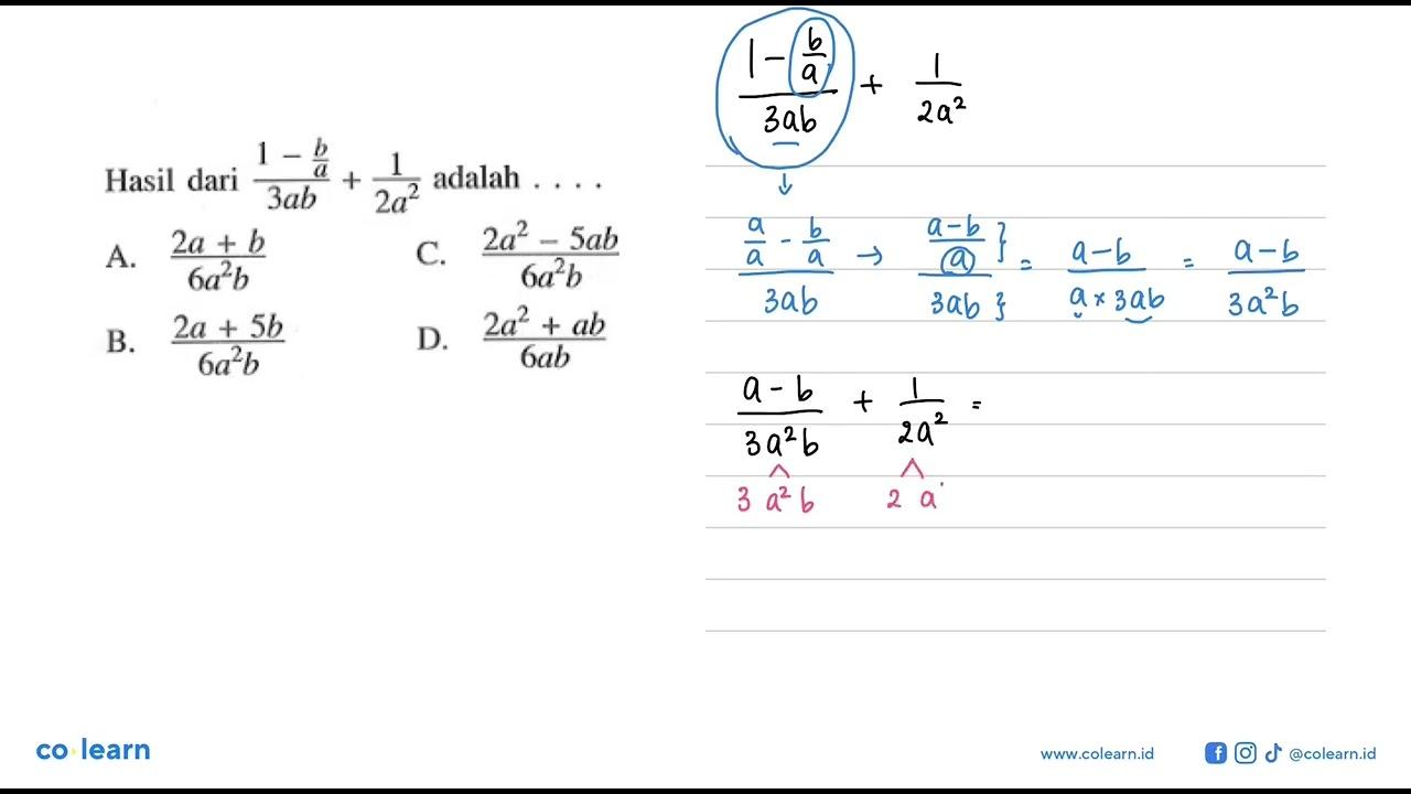 Hasil dari (1 - b/a) / 3ab + 1/(2a^2) adalah ....