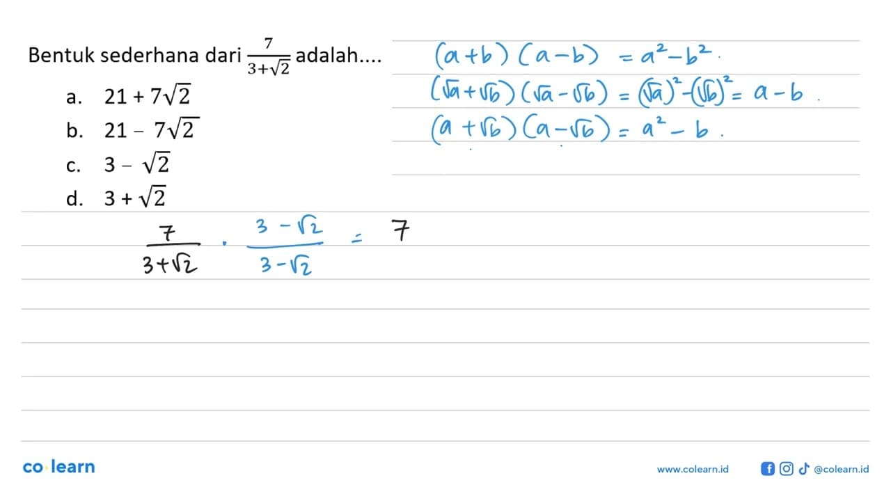 Bentuk sederhana dari 7/(3 + akar(2)) adalah... a. 21 + 7