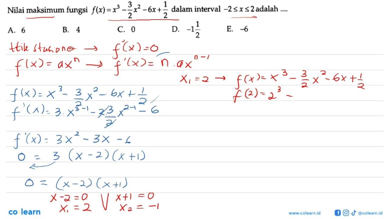 Nilai maksimum fungsi f(x)=x^3-3/2 x^2-6x+1/2 dalam