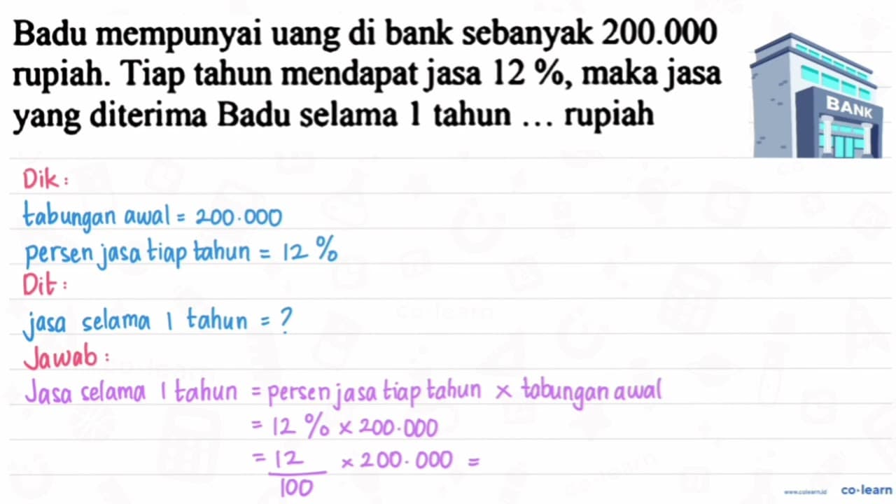 Badu mempunyai uang di bank sebanyak 200.000 rupiah. Tiap