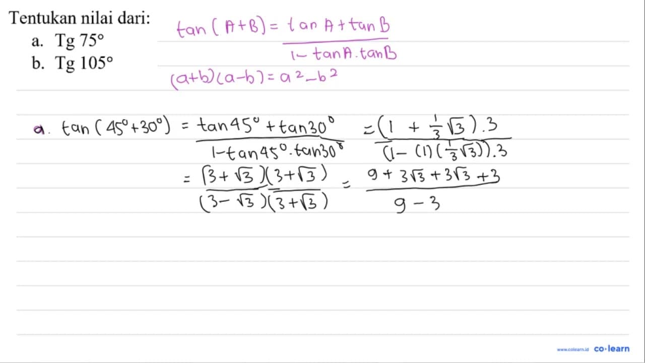 Tentukan nilai dari: a. Tg 75 b. Tg 105