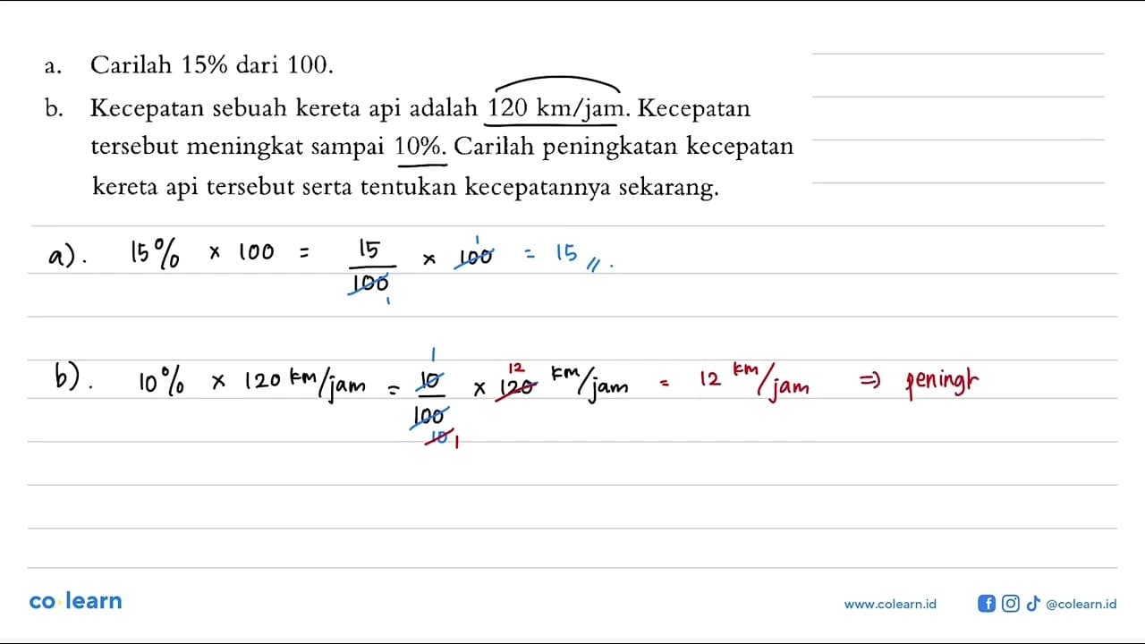 a. Carilah 15% dari 100. b. Kecepatan sebuah kereta api