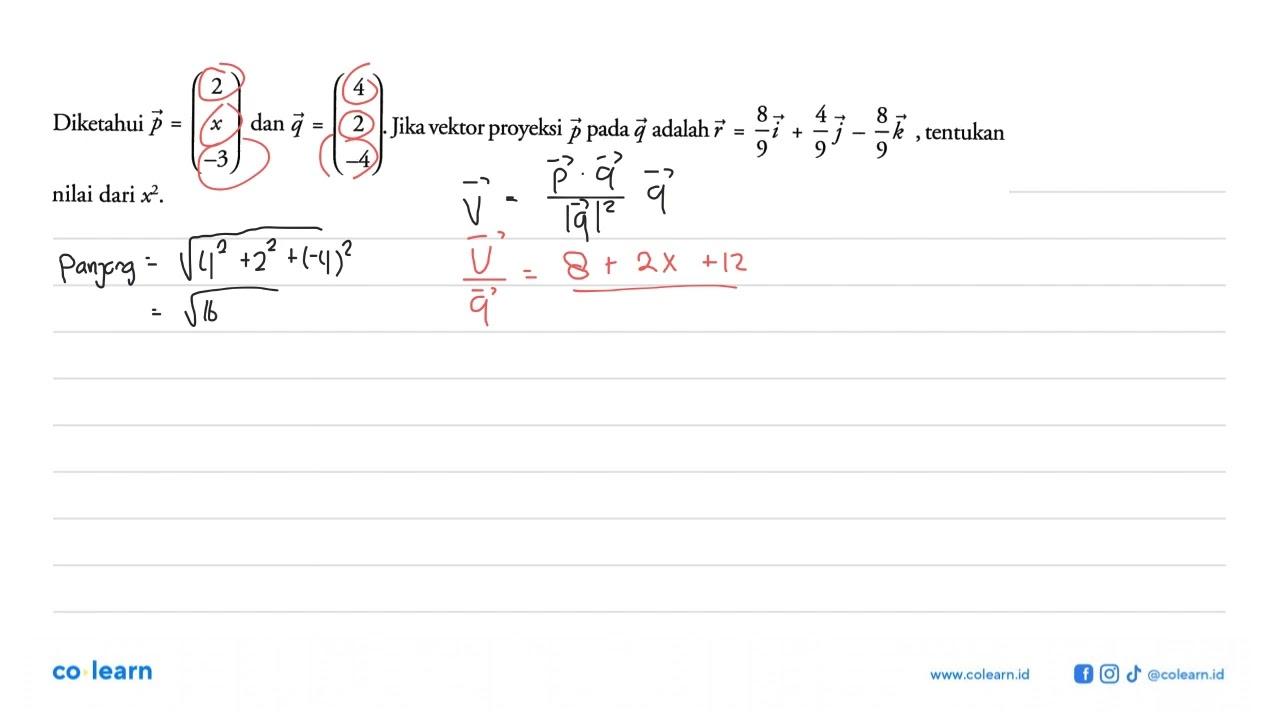 Diketahui vektor p=(2 x -3) dan vektor q=(4 2 -4). Jika