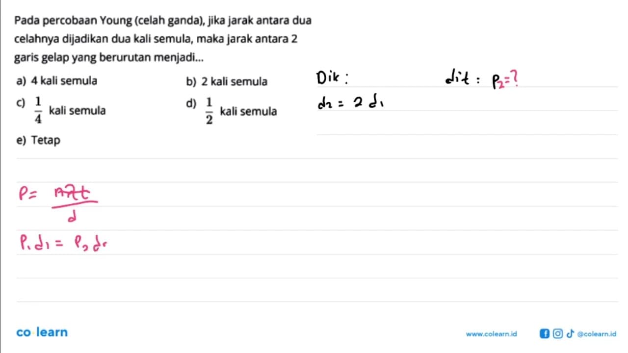 Pada percobaan Young (celah ganda), jika jarak antara dua