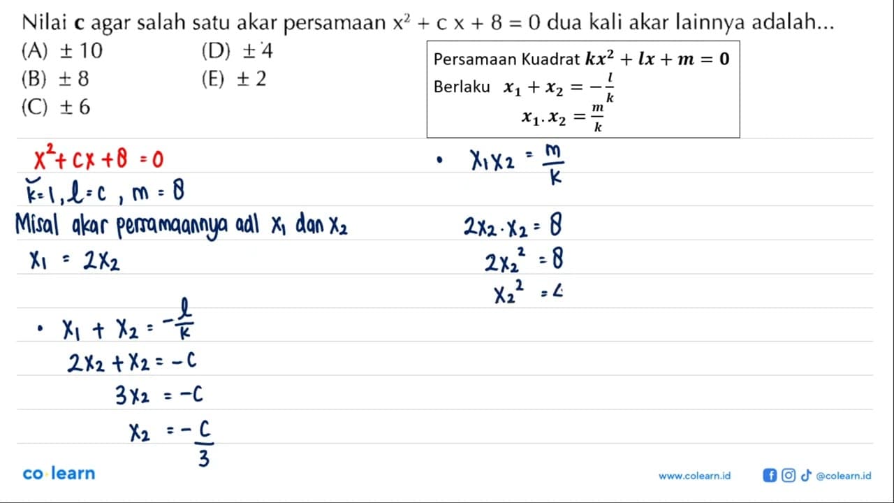 Nilai c agar salah satu akar persamaan x^2 + c x + 8 = 0