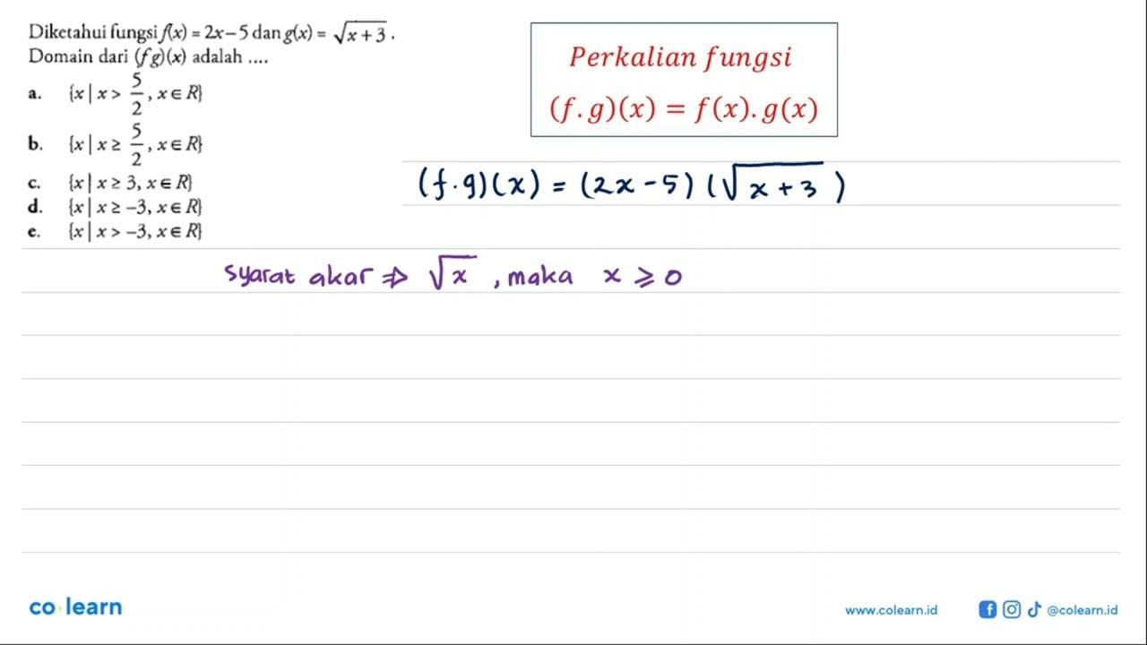 Diketahui fungsi f(x)=2x-5 dan g(x)=akar(x+3). Domain dari