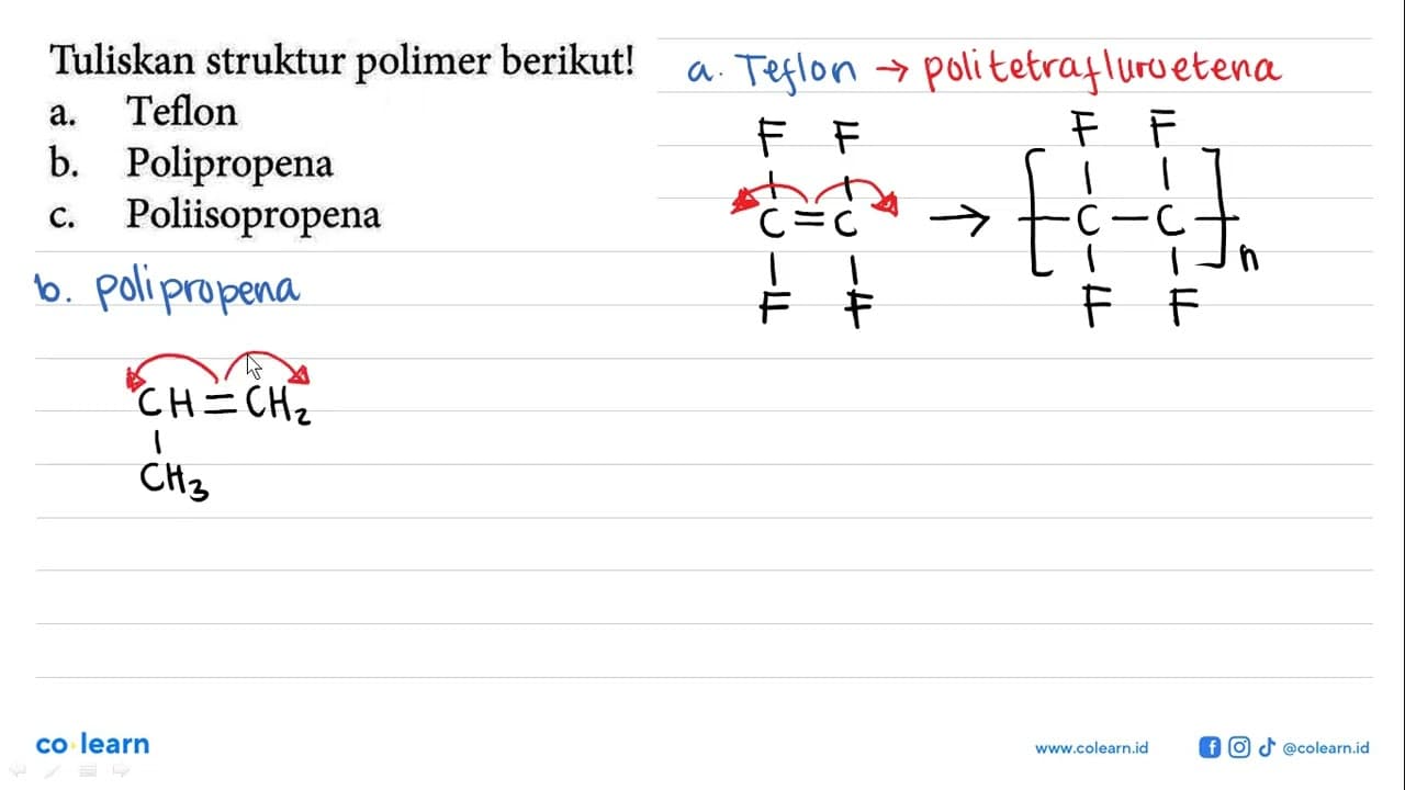 Tuliskan struktur polimer berikut! a. Teflon b. Polipropena