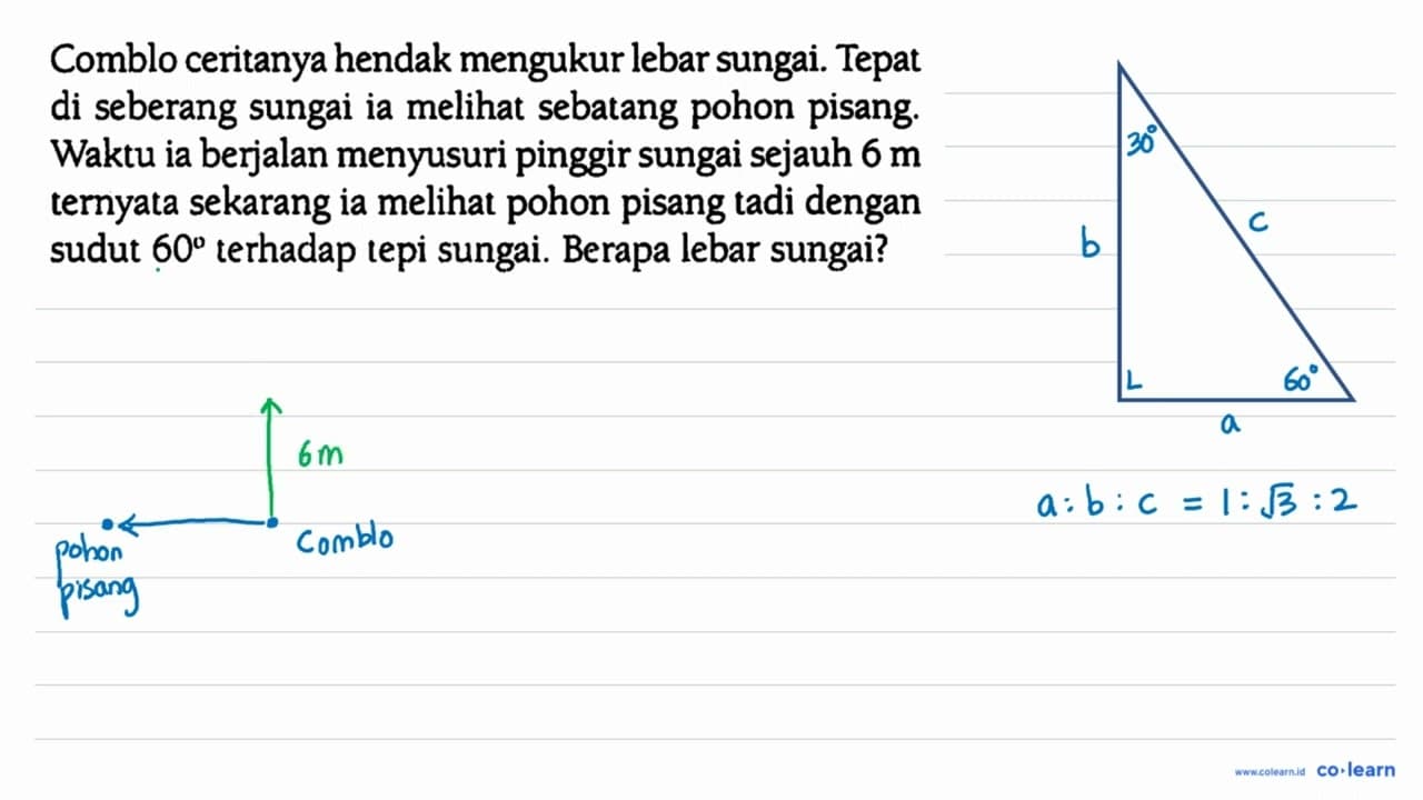 Comblo ceritanya hendak mengukur lebar sungai. Tepat di