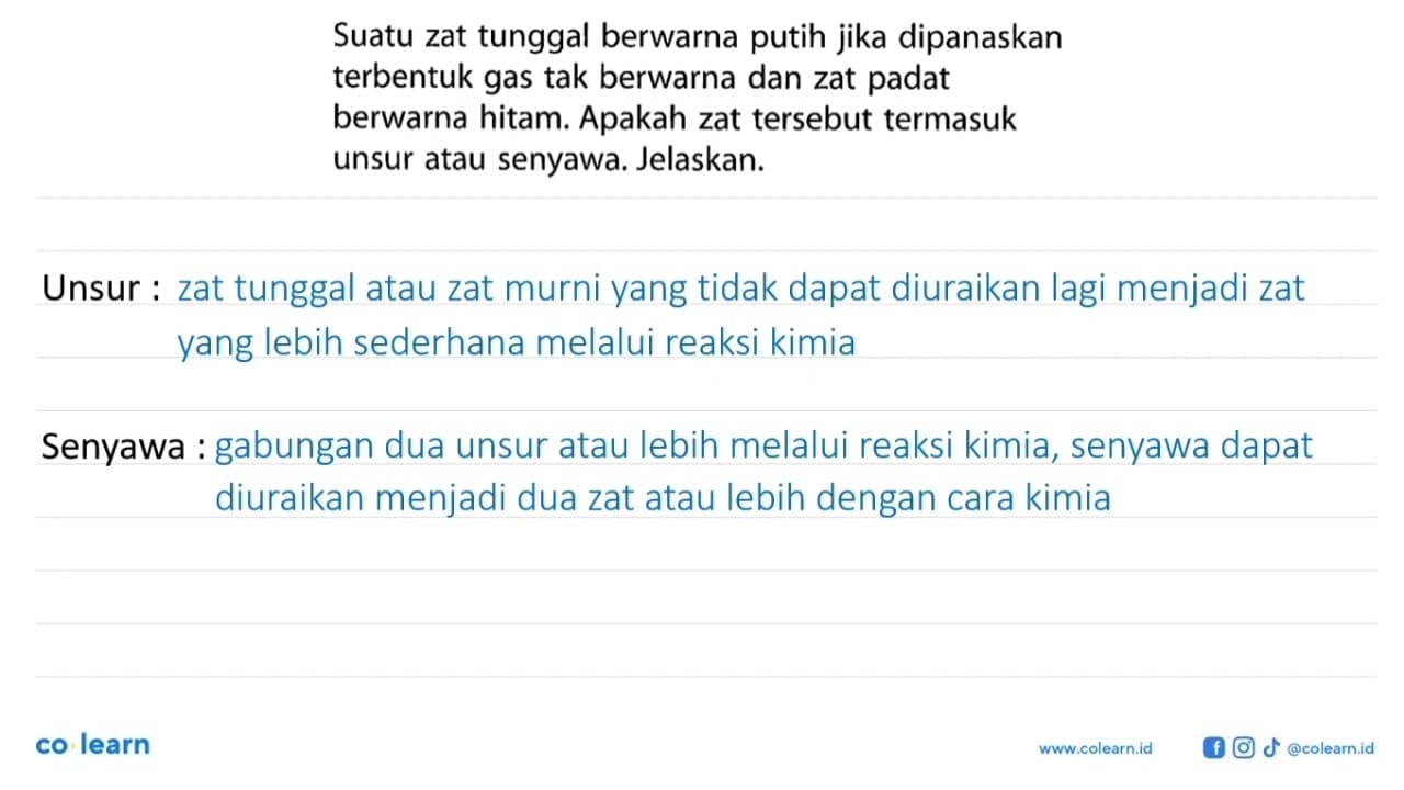 Suatu zat tunggal berwarna putih jika dipanaskan terbentuk