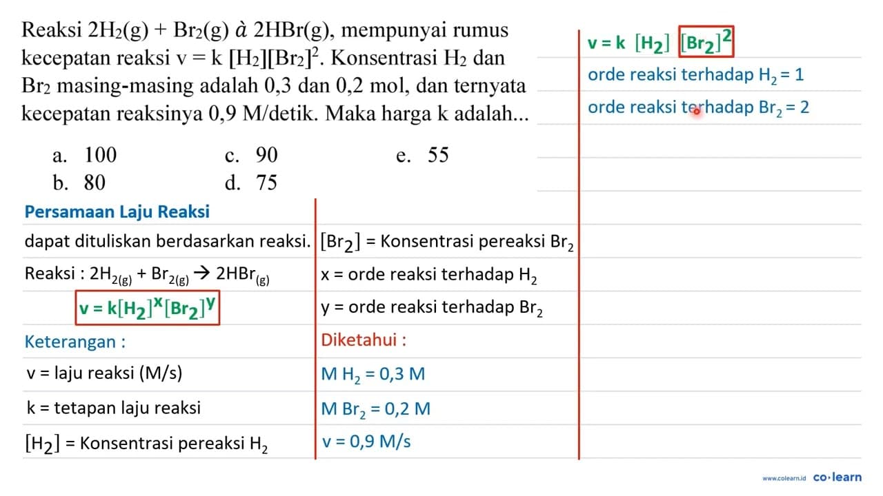 Reaksi 2 H_(2)(g)+Br_(2)(g) à 2 HBr(g) , mempunyai rumus