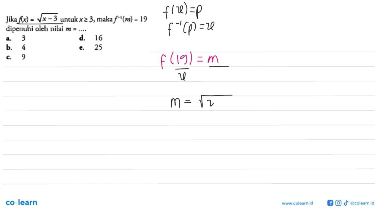 Jika f(x)=akar(x-3) untuk x >= 3, maka f^-1(m)=19 dipenuhi