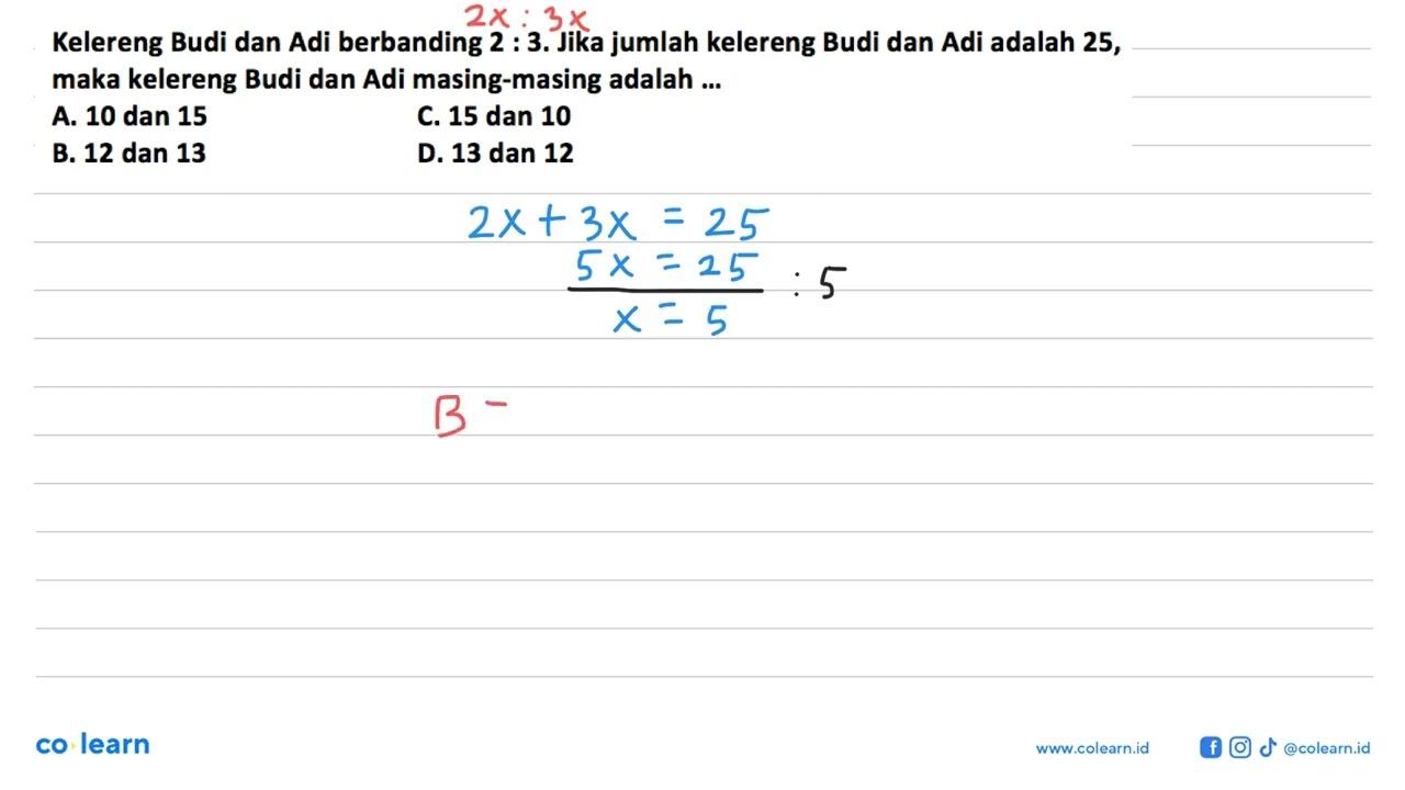 Kelereng Budi dan Adi berbanding 2:3. Jika jumlah kelereng