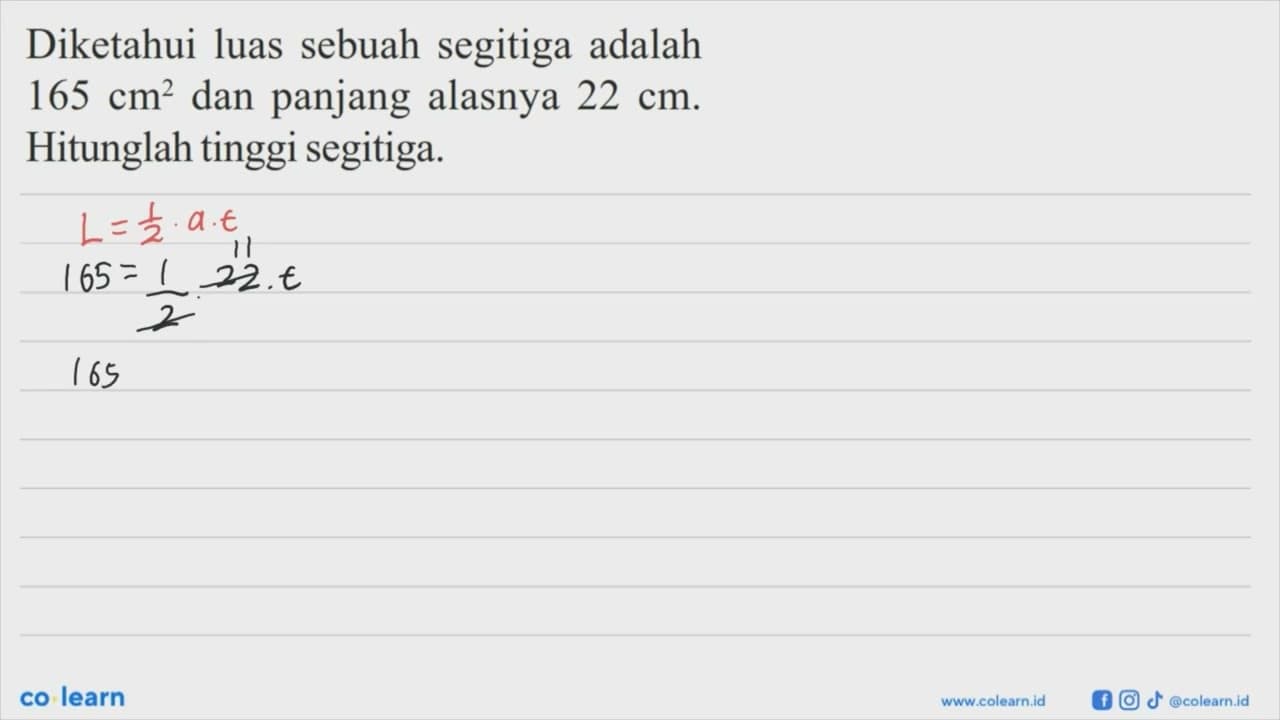 Diketahui luas sebuah segitiga adalah 165 cm^2 dan panjang