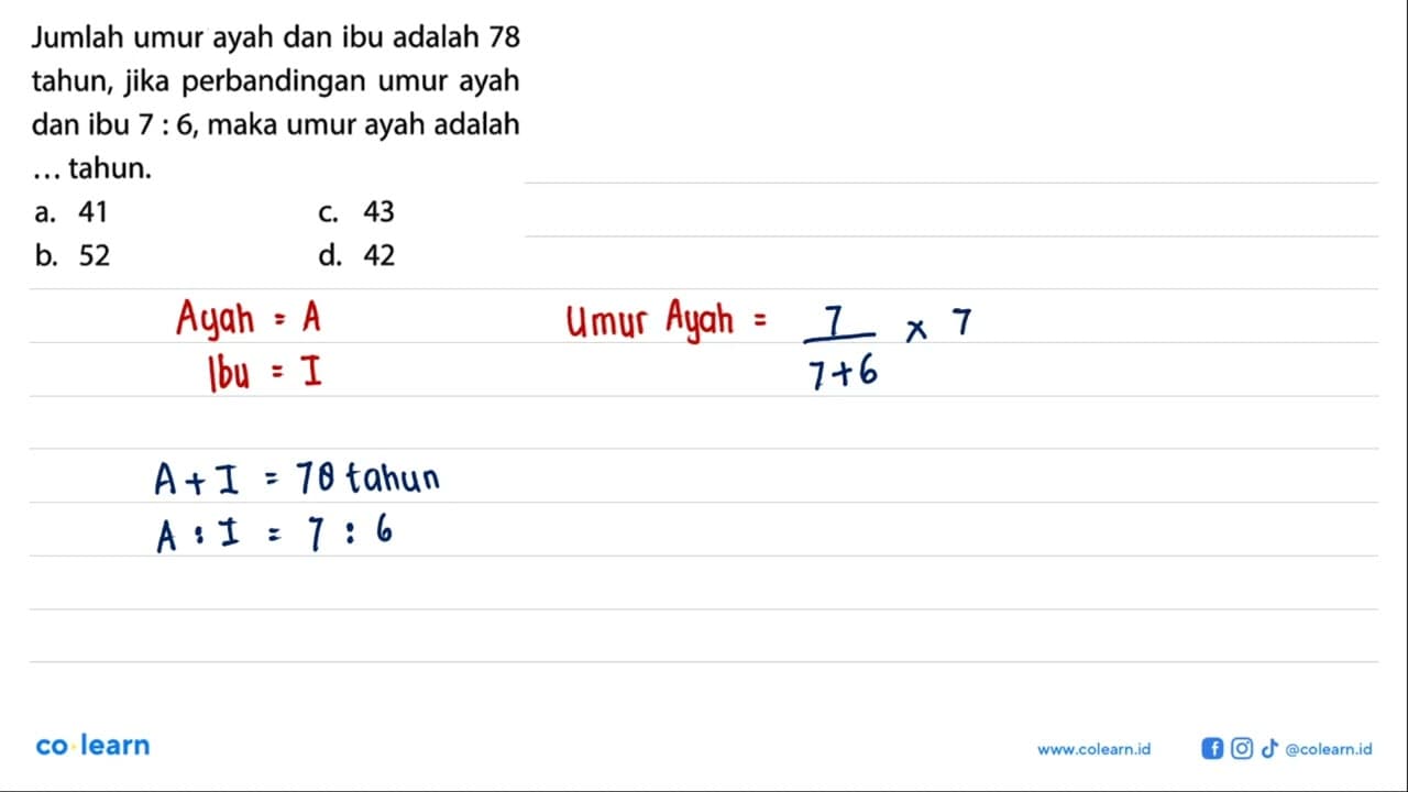 Jumlah umur ayah dan ibu adalah 78 tahun, jika perbandingan