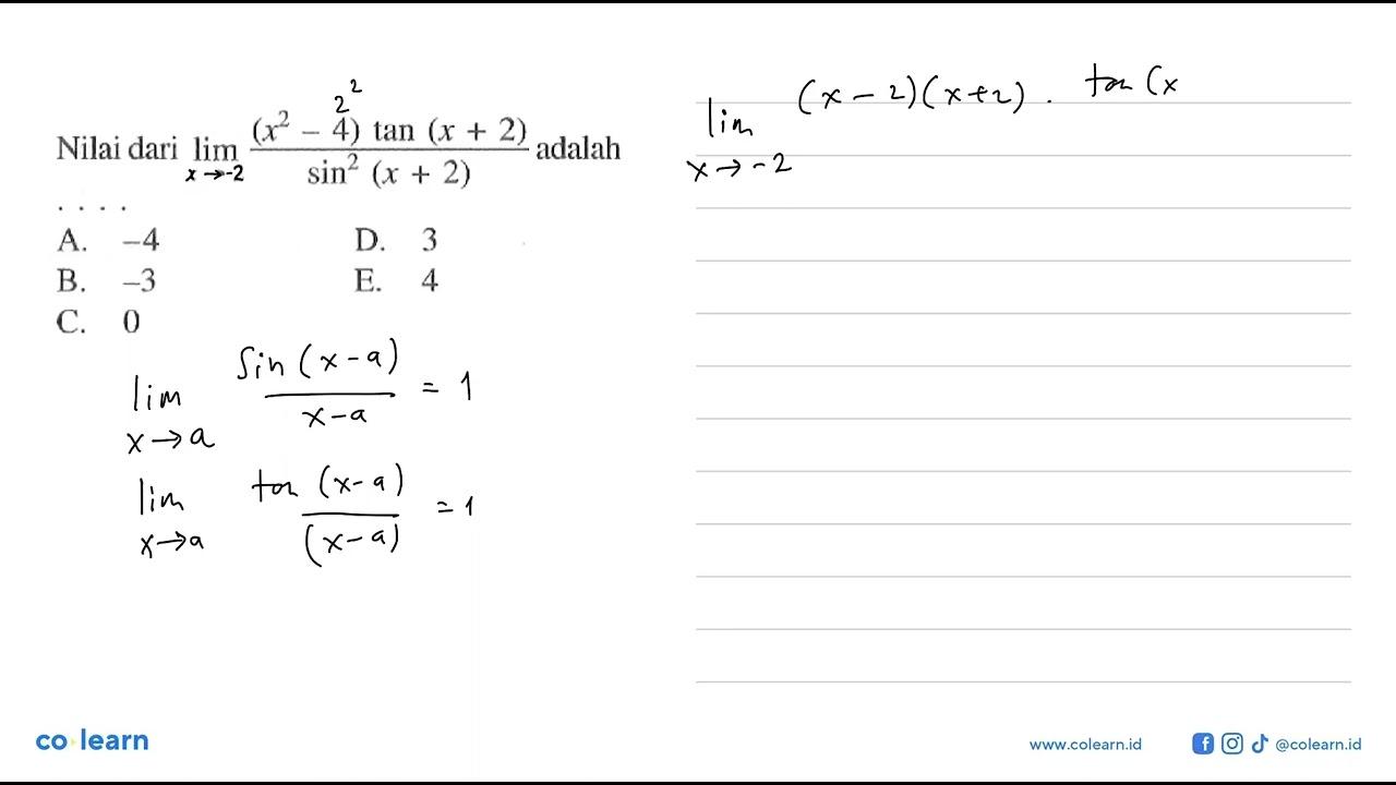 Nilai dari lim->-2 ((x^2-4) tan (x+2))/(sin^2 (x+2)) adalah