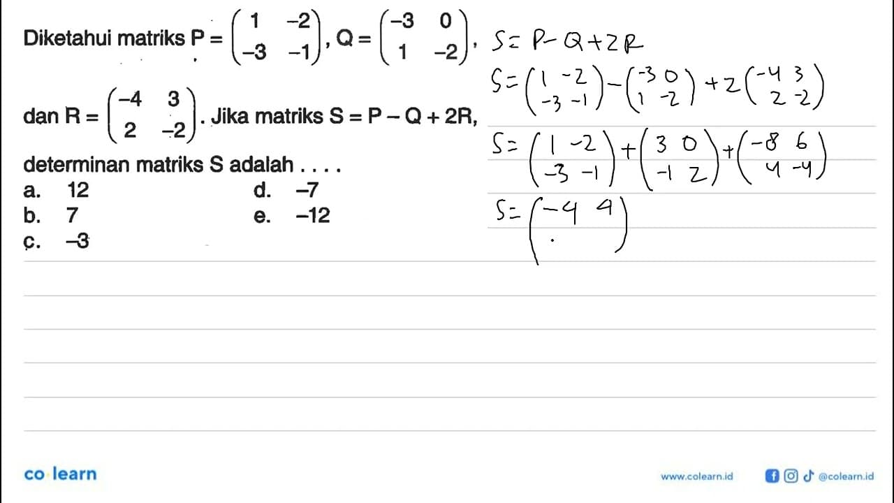 Diketahui matriks P = (1 -2 -3 1), Q = (-3 0 1 -2) dan R =